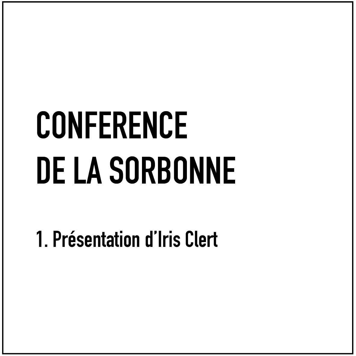 Conférence de la Sorbonne - 1. Présentation d'Iris Clert